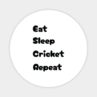 Eat, Sleep, Cricket, Repeat Magnet